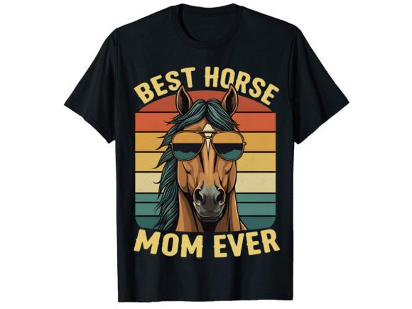 Best Horse Mom Ever T-Shirt Design: Graphics Review