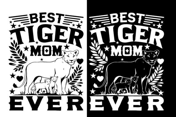 BEST TIGER MOM EVER: Graphics for T-Shirt Designs