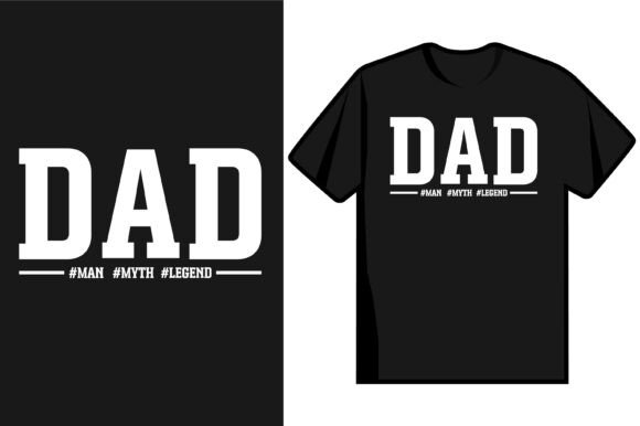 Dad Man Myth Legend: Graphics for T-Shirt Designs