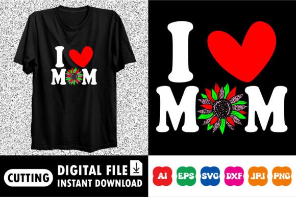 I Love Mom Design: Graphics for T-Shirt Designs