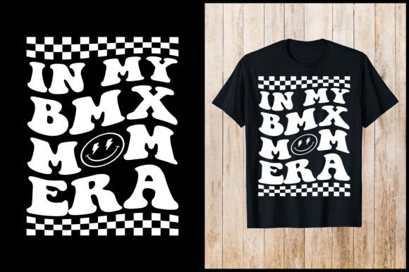 In My BMX Mom Era: Graphics for T-Shirt Designs