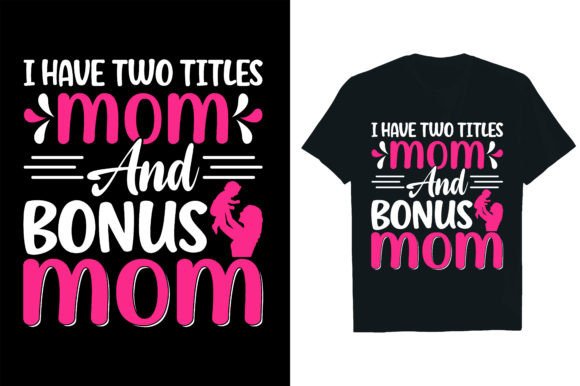 Mom & Bonus Mom Graphics for T-Shirt Designs