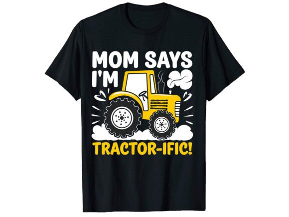 Mom Says I'm Tractor Design: Graphics for T-Shirt Designs