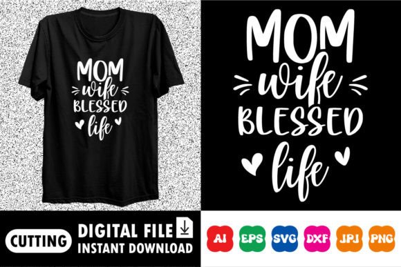 Mom Wife Blessed Life: Graphics for T-Shirt Designs