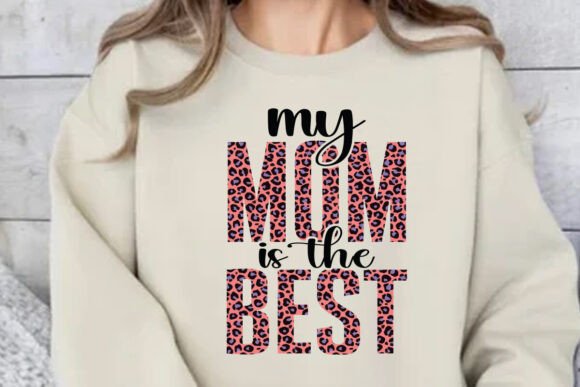 My Mom is the Best T SHIRT: Graphics for T-Shirt Designs