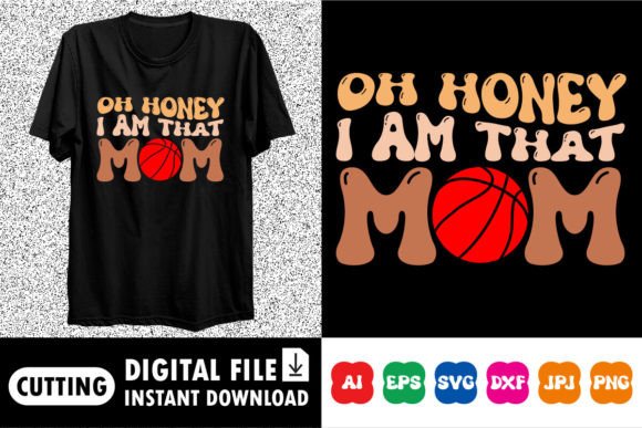 Oh Honey I Am That Mom: Graphics for T-Shirt Designs