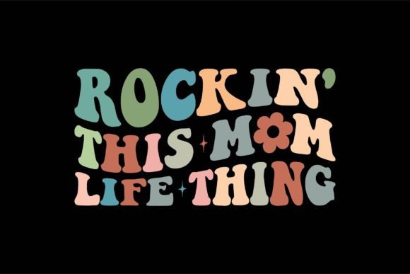 Rockin This Mom Life Thing: Graphics for T-Shirt Designs