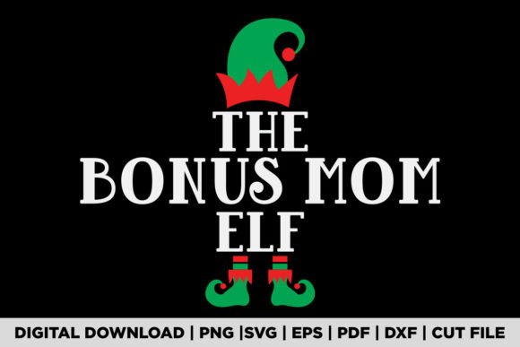 The BONUS MOM ELF T-SHIRT: Graphics for T-Shirt Designs