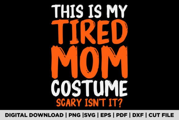 Tired Mom Costume Graphics for T-Shirt Designs
