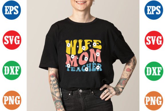 Wife Mom Teacher Groovy Graphics for T-Shirt Designs